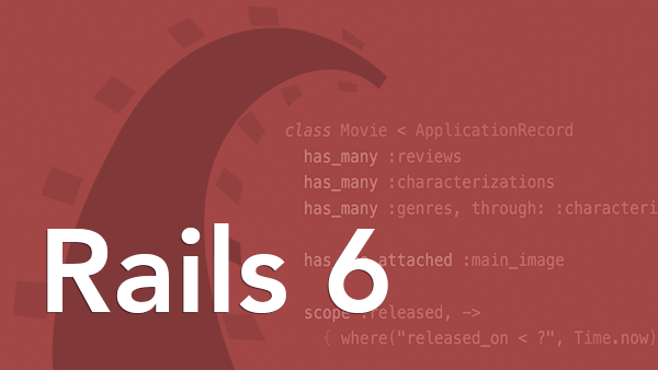 Ruby on Rails 6: Rails 6 Edition