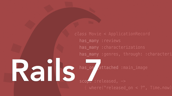 Ruby on Rails 7: Rails 7 Edition