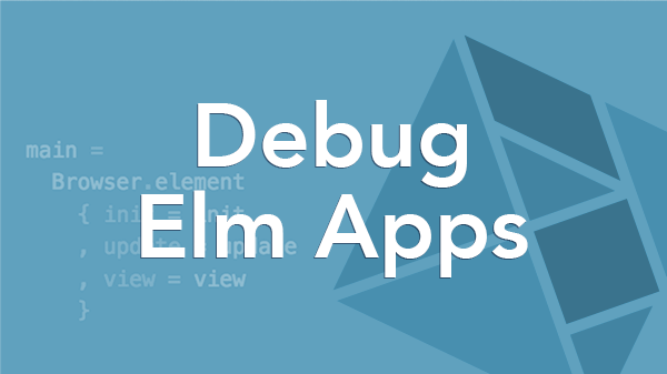 Debug Elm Apps